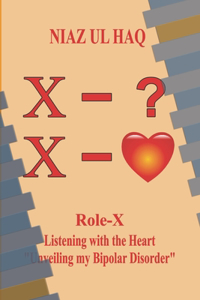 ROLE-X Listening with the Heart (Unveiling my Bipolar Disorder)