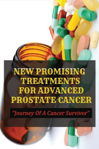 New Promising Treatments For Advanced Prostate Cancer