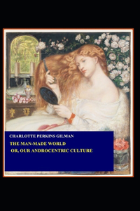 The Man-Made World; or, Our Androcentric Culture