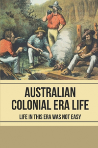 Australian Colonial Era Life