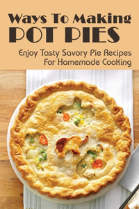 Ways To Making Pot Pies