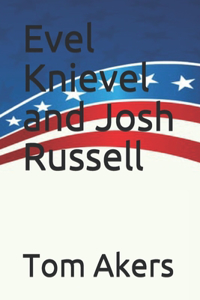 Evel Knievel and Josh Russell