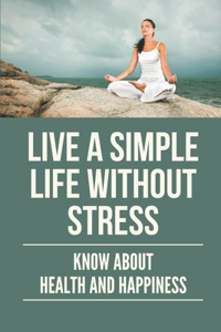 Live A Simple Life Without Stress