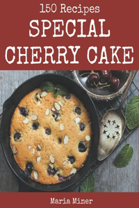 150 Special Cherry Cake Recipes