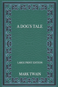 A Dog's Tale - Large Print Edition