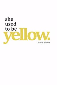 she used to be yellow