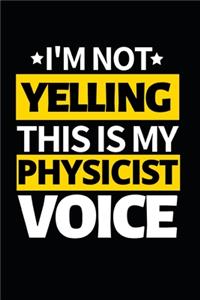 I'm Not Yelling This Is My Physicist Voice
