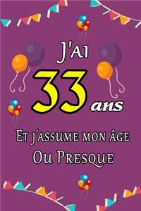 J'ai 33 ans et j'assume mon âge ou presque