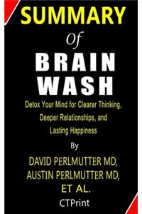 Brain Wash - Detox Your Mind for Clearer Thinking, Deeper Relationships, and Lasting Happiness By David Perlmutter MD, Austin Perlmutter MD et al.