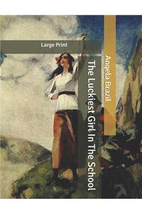 The Luckiest Girl In The School