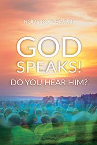 God Speaks! Do You Hear Him?