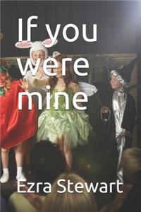 If you were mine