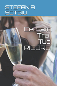 Cercami Tra I Tuoi RICORDI