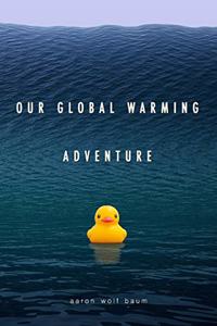 Our Global Warming Adventure