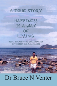 True Story, Happiness Is a Way of Living