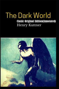 The Dark World-Clasiic Original Edition(Annotated)
