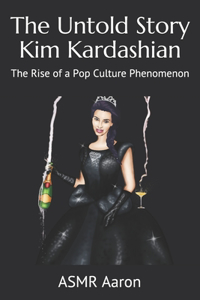 The Untold Story Kim Kardashian