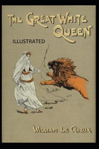 The Great White Queen Illustrated by William Le Queux