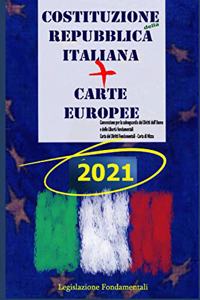 Costituzione della Repubblica Italiana + Carte europee: Convenzione per la salvaguardia dei Diritti dell'Uomo e delle Libertà fondamentali e Carta dei Diritti Fondamentali - Carta di Nizza