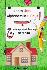 Learn Urdu Alphabets in 11 days: Urdu Alphabet Tracing For All Ages