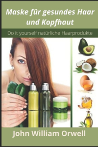 Maske für gesundes Haar und Kopfhaut