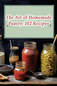 The Art of Homemade Pantry
