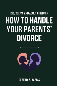 How To Handle Your Parents' Divorce