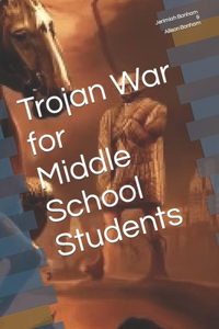 Trojan War for Middle School Students