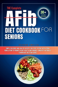 Complete AFib Diet Cookbook for Seniors