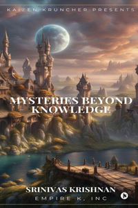 Mysteries Beyond Knowledge