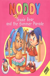 Noddy and Friends â€“ Tessie Bear and the Summer Parade (Noddy & Friends S.)