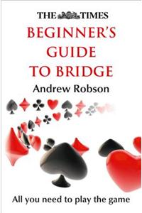 The Times Beginner’s Guide to Bridge