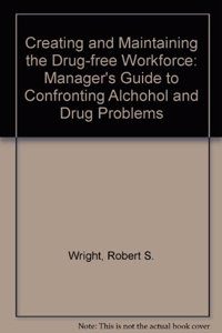 Creating and Maintaining the Drug-free Workforce