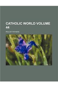 Catholic World (Volume 44)