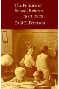 Politics of School Reform, 1870 - 1940