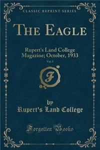 The Eagle, Vol. 5: Rupert's Land College Magazine; October, 1933 (Classic Reprint)