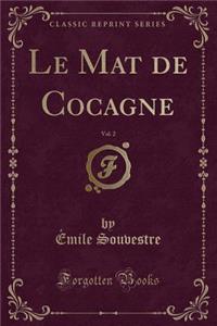Le Mat de Cocagne, Vol. 2 (Classic Reprint)