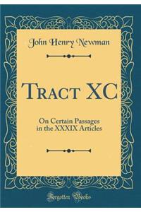 Tract XC: On Certain Passages in the XXXIX Articles (Classic Reprint)