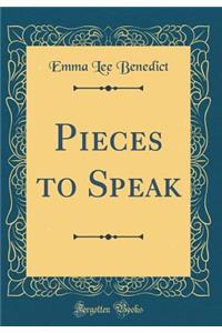 Pieces to Speak (Classic Reprint)