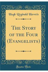 The Story of the Four (Evangelists) (Classic Reprint)