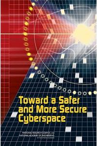 Toward a Safer and More Secure Cyberspace