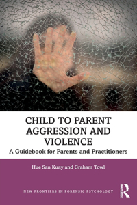 Child to Parent Aggression and Violence