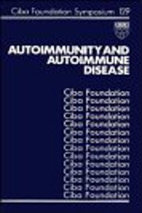 Autoimmunity And Autoimmune Disease - Symposium No. 129