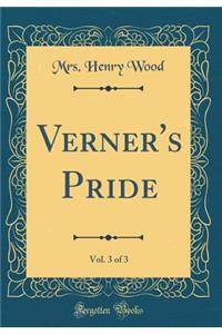 Verner's Pride, Vol. 3 of 3 (Classic Reprint)