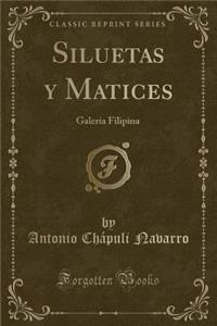 Siluetas Y Matices: GalerÃ­a Filipina (Classic Reprint)