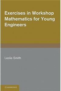 Exercises in Workshop Mathematics for Young Engineers