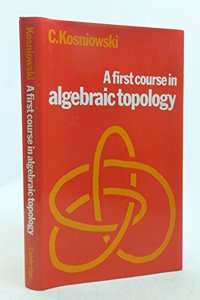 First Course in Algebraic Topology