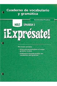 Holt Spanish 3 Cuaderno de Vocabulario y Gramatica: Accelerated Practice