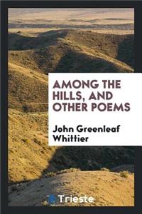 Among the Hills, and Other Poems