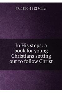 IN HIS STEPS: A BOOK FOR YOUNG CHRISTIAN